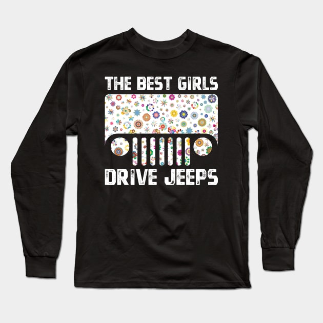 The Best Girls Drive Jeeps Perfect Flower Jeeps Women Jeeps Vintage Design for Jeep Lovers Long Sleeve T-Shirt by Printofi.com